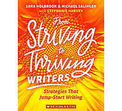 From Striving to Thriving Writers: Strategies that Jumpstart Writing